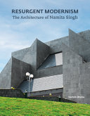 Resurgent modernism : the architecture of Namita Singh /