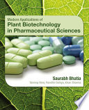 Modern applications of plant biotechnology in pharmaceutical sciences /