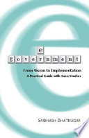 E-government : from vision to implementation : a practical guide with case studies /