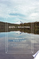 Roots and reflections : South Asians in the Pacific Northwest /