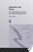 Liberation and purity : race, new religious movements and the ethics of postmodernity /