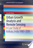 Urban growth analysis and remote sensing : a case study of Kolkata, India 1980-2010 /