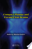 Compact plasma and focused ion beams /