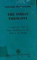 The Indian theogony ; a comparative study of Indian mythology from the Vedas to the Puranas.