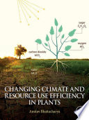 Changing climate and resource use efficiency in plants /