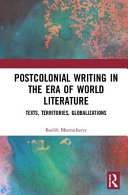 Postcolonial writing in the era of world literature : texts, territories, globalizations /