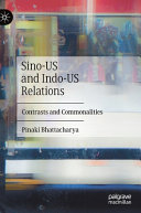 Sino-US and Indo-US relations : contrasts and commonalities /