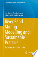 River Sand Mining Modelling and Sustainable Practice : The Kangsabati River, India /