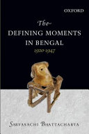 The defining moments in Bengal, 1920-1947 /