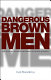 Dangerous brown men : exploiting sex, violence and feminism in the war on terror /