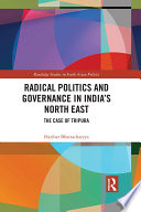 Radical politics and governance in India's North East : the case of Tripura /