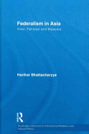Federalism in Asia : India, Pakistan and Malaysia /