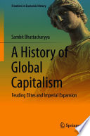 A History of Global Capitalism : Feuding Elites and Imperial Expansion /