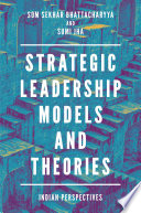 Strategic Leadership Models and Theories : Indian Perspectives.