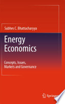 Energy economics : concepts, issues, markets and governance /