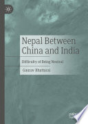 Nepal Between China and India : Difficulty of Being Neutral /