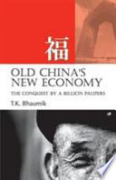 Old China's new economy : the conquest by a billion paupers /