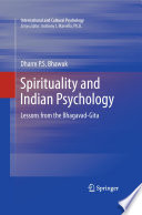 Spirituality and Indian psychology : lessons from the Bhagavad-Gita /