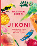 Jikoni : proudly inauthentic recipes from an immigrant kitchen /