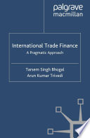 International Trade Finance : A Pragmatic Approach /