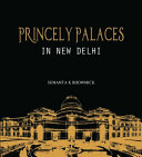 Princely palaces in new delhi /