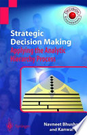 Strategic decision making : applying the analytic hierarchy process /