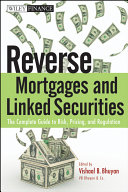 Reverse mortgages and linked securities : the complete guide to risk, pricing, and regulation /