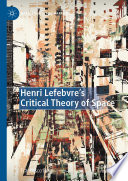 Henri Lefebvre's Critical Theory of Space /