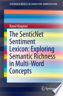 The senticnet sentiment lexicon : exploring semantic richness in multi-word concepts /