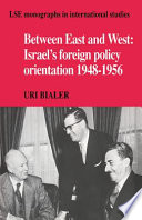 Between East and West : Israel's foreign policy orientation, 1948-1956 /