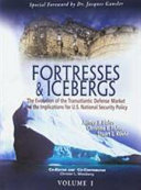 Fortresses and icebergs : the evolution of the transatlantic defense market and the implications for U.S. national security policy /