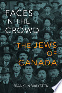 Faces in the crowd : the Jews of Canada /