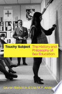 Touchy subject : the history and philosophy of sex education /