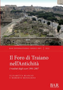 Il Foro di Traiano nell'Antichità : I risultati degli scavi 1991-2007 /