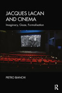Jacques Lacan and cinema : imaginary, gaze, formalisation /