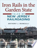Iron rails in the Garden State : tales of New Jersey railroading /