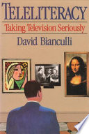 Teleliteracy : taking television seriously /