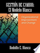 Gestión de cambio : organizational improvement and change : el "modelo Biasca" para lograr empresas más competitivas /