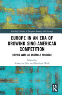 Europe in an era of growing Sino-American competition : coping with an unstable triangle /