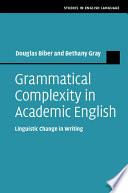 Grammatical complexity in academic English : linguistic change in writing /