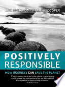 Positively responsible : how business can save the planet /