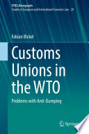 Customs Unions in the WTO : Problems with Anti-Dumping  /