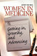 Women in medicine : getting in, growing, and advancing /