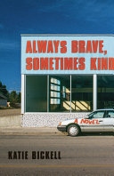 Always brave, sometimes kind : a novel /