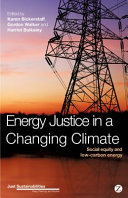 Energy justice in a changing climate : social equity and low-carbon energy /