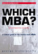 Which MBA? : a critical guide to the world's best MBAs /