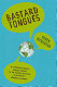 Bastard tongues : a trailblazing linguist finds clues to our common humanity in the world's lowliest languages /