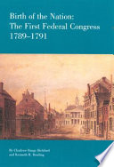 Birth of the nation : the First Federal Congress, 1789-1791 /