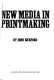 New media in printmaking /