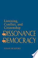 The dissonance of democracy : listening, conflict, and citizenship /